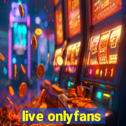 live onlyfans